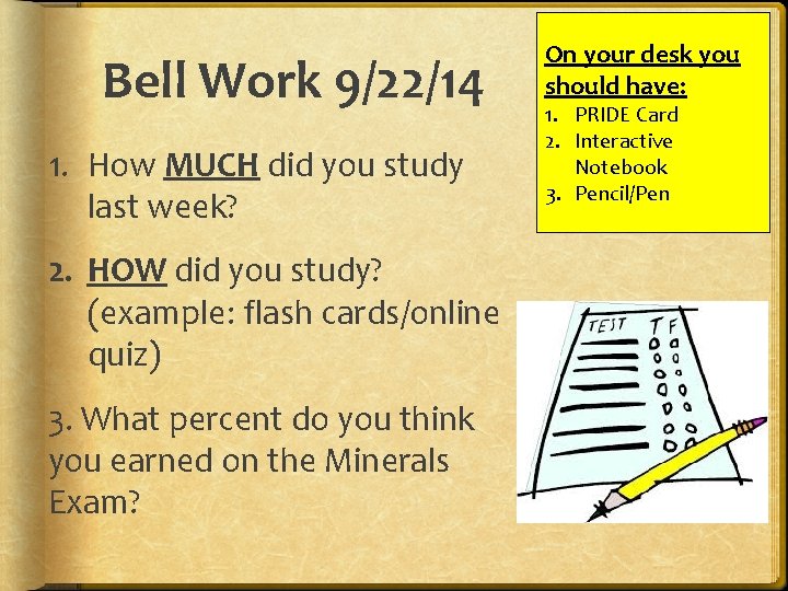 Bell Work 9/22/14 1. How MUCH did you study last week? 2. HOW did