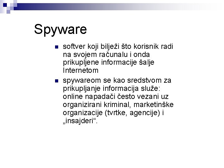 Spyware n n softver koji bilježi što korisnik radi na svojem računalu i onda Spyware n n softver koji bilježi što korisnik radi na svojem računalu i onda