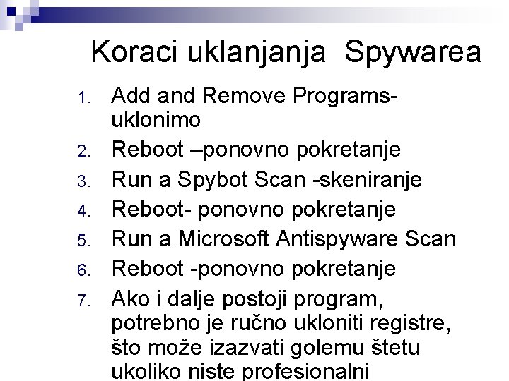 Koraci uklanjanja Spywarea 1. 2. 3. 4. 5. 6. 7. Add and Remove Programsuklonimo Koraci uklanjanja Spywarea 1. 2. 3. 4. 5. 6. 7. Add and Remove Programsuklonimo