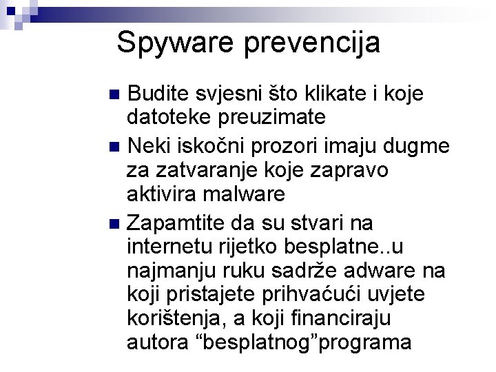 Spyware prevencija Budite svjesni što klikate i koje datoteke preuzimate n Neki iskočni prozori Spyware prevencija Budite svjesni što klikate i koje datoteke preuzimate n Neki iskočni prozori