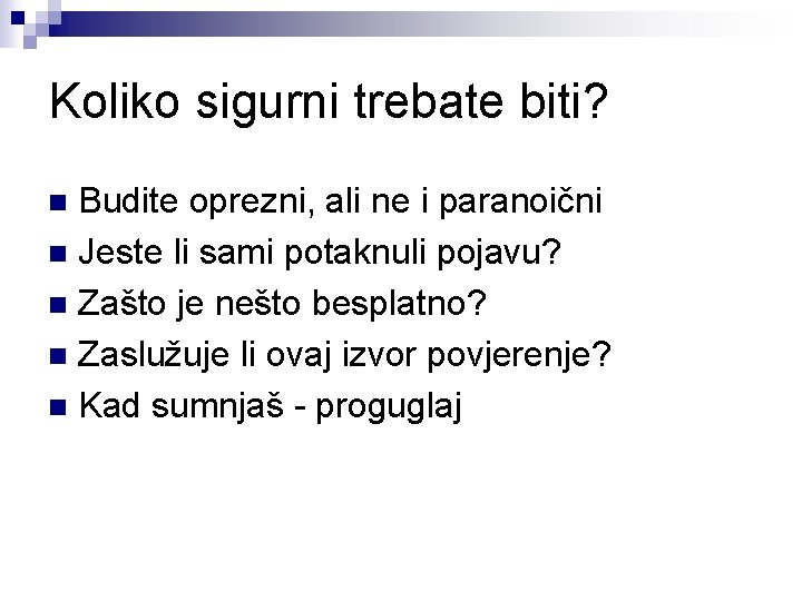 Koliko sigurni trebate biti? Budite oprezni, ali ne i paranoični n Jeste li sami Koliko sigurni trebate biti? Budite oprezni, ali ne i paranoični n Jeste li sami