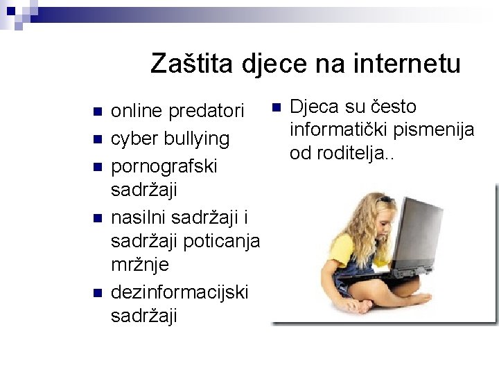 Zaštita djece na internetu n n n online predatori cyber bullying pornografski sadržaji nasilni Zaštita djece na internetu n n n online predatori cyber bullying pornografski sadržaji nasilni