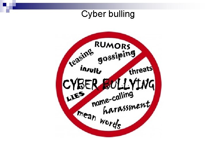 Cyber bulling Cyber bulling
