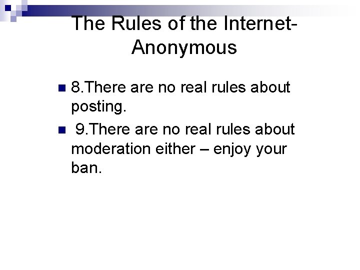 The Rules of the Internet. Anonymous 8. There are no real rules about posting. The Rules of the Internet. Anonymous 8. There are no real rules about posting.
