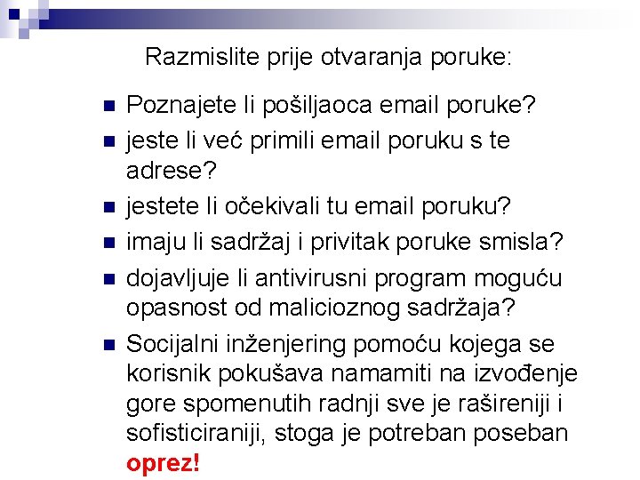 Razmislite prije otvaranja poruke: n n n Poznajete li pošiljaoca email poruke? jeste li Razmislite prije otvaranja poruke: n n n Poznajete li pošiljaoca email poruke? jeste li
