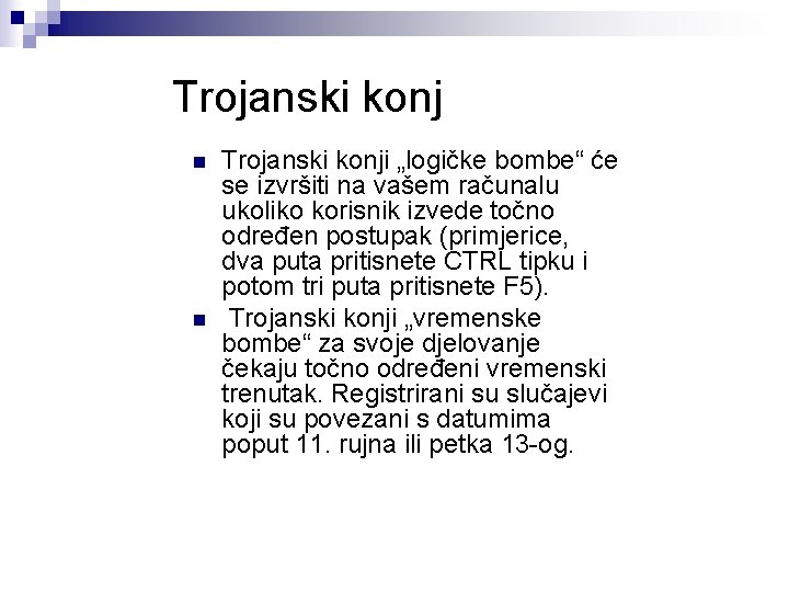 Trojanski konj n n Trojanski konji „logičke bombe“ će se izvršiti na vašem računalu Trojanski konj n n Trojanski konji „logičke bombe“ će se izvršiti na vašem računalu
