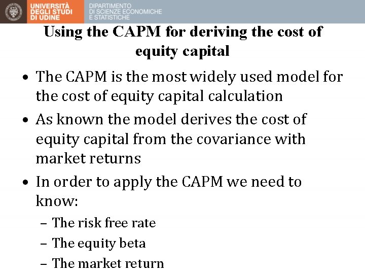 Using the CAPM for deriving the cost of equity capital • The CAPM is