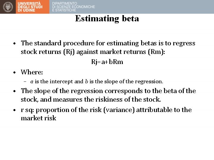 Estimating beta • The standard procedure for estimating betas is to regress stock returns