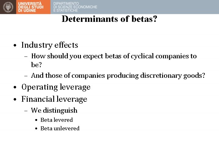 Determinants of betas? • Industry effects – How should you expect betas of cyclical