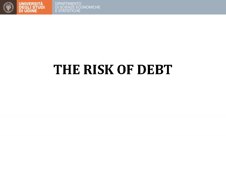 THE RISK OF DEBT 