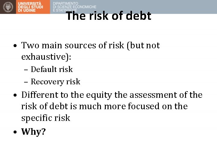 The risk of debt • Two main sources of risk (but not exhaustive): –