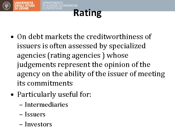 Rating • On debt markets the creditworthiness of issuers is often assessed by specialized