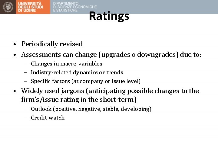 Ratings • Periodically revised • Assessments can change (upgrades o downgrades) due to: –