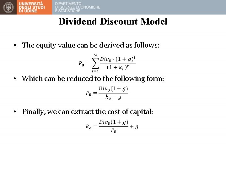 Dividend Discount Model • The equity value can be derived as follows: • Which