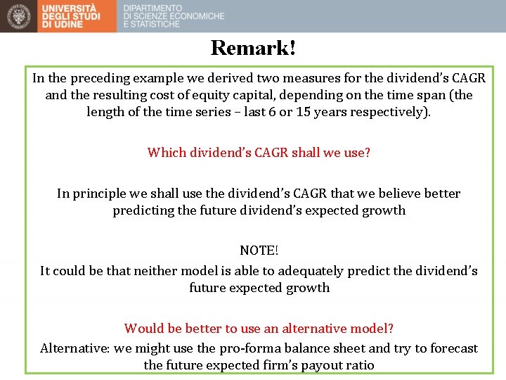 Remark! In the preceding example we derived two measures for the dividend’s CAGR and