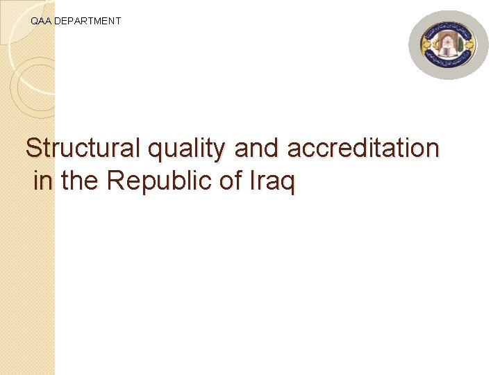 QAA DEPARTMENT Structural quality and accreditation in the Republic of Iraq 