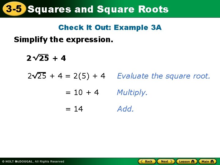 3 -5 Squares and Square Roots Check It Out: Example 3 A Simplify the