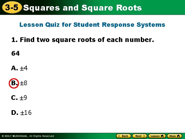 3 -5 Squares and Square Roots Lesson Quiz for Student Response Systems 1. Find