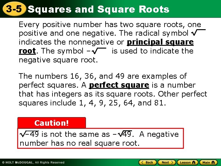 3 -5 Squares and Square Roots Every positive number has two square roots, one