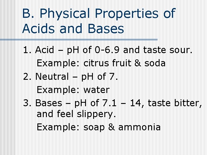 B. Physical Properties of Acids and Bases 1. Acid – p. H of 0