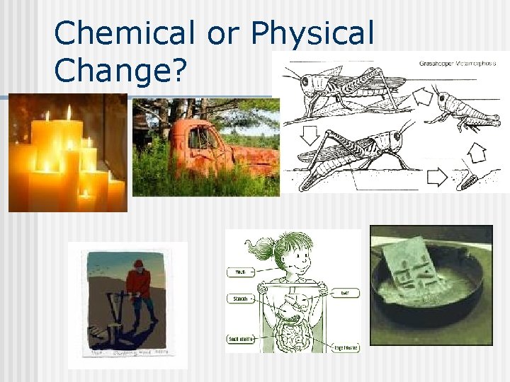 Chemical or Physical Change? 