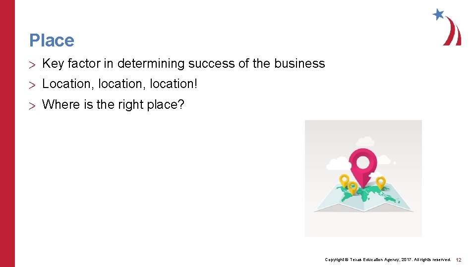 Place > Key factor in determining success of the business > Location, location! >