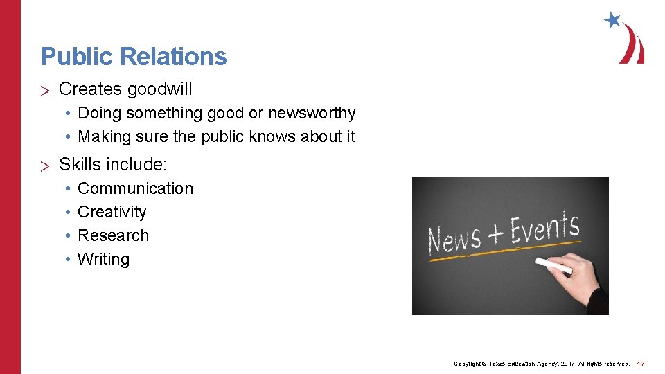 Public Relations > Creates goodwill • Doing something good or newsworthy • Making sure