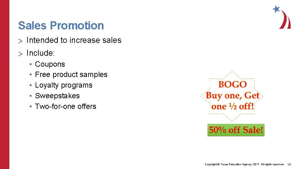 Sales Promotion > Intended to increase sales > Include: • • • Coupons Free