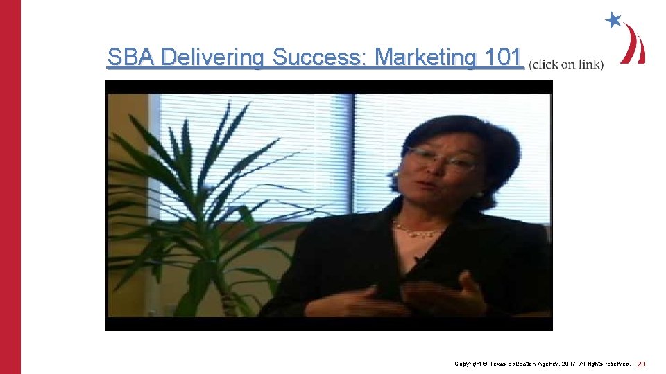 SBA Delivering Success: Marketing 101 Copyright © Texas Education Agency, 2017. All rights reserved.