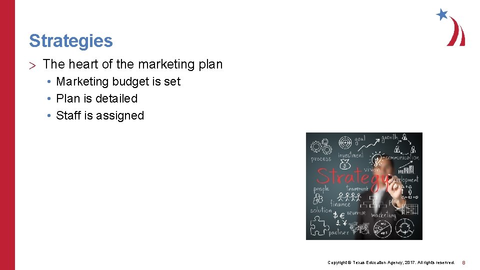 Strategies > The heart of the marketing plan • Marketing budget is set •