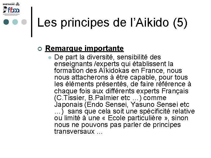 Les principes de l’Aikido (5) Remarque importante De part la diversité, sensibilité des enseignants