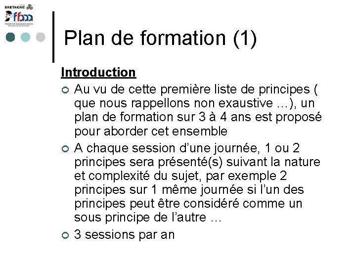 Plan de formation (1) Introduction Au vu de cette première liste de principes (