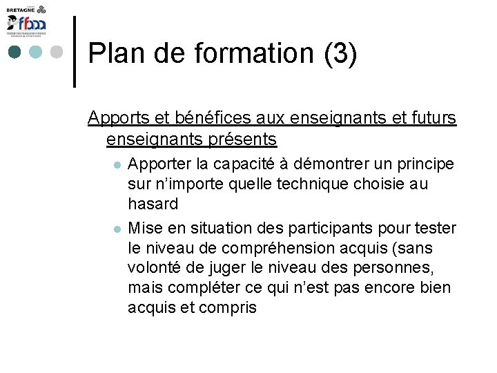 Plan de formation (3) Apports et bénéfices aux enseignants et futurs enseignants présents Apporter