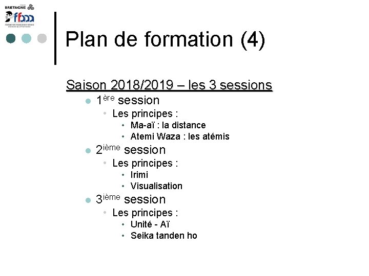 Plan de formation (4) Saison 2018/2019 – les 3 sessions 1ère session • Les