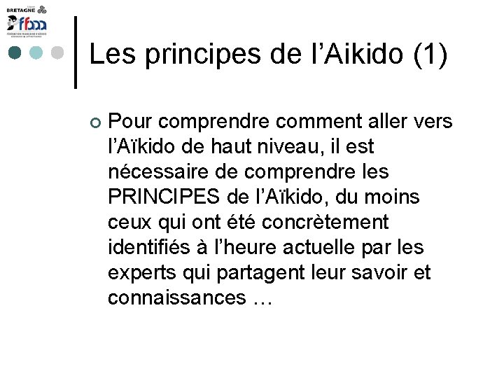 Les principes de l’Aikido (1) Pour comprendre comment aller vers l’Aïkido de haut niveau,