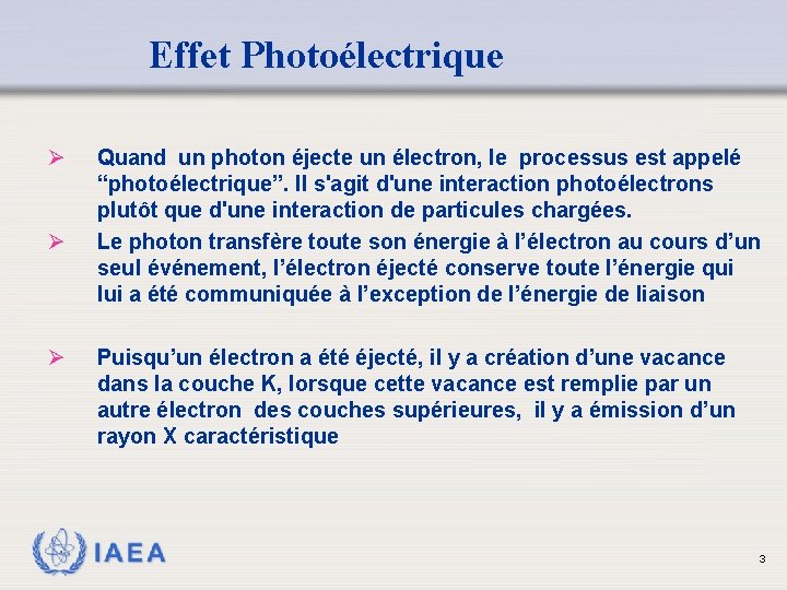 Effet Photoélectrique Ø Ø Ø Quand un photon éjecte un électron, le processus est