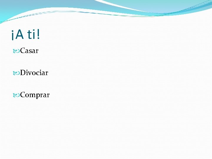 ¡A ti! Casar Divociar Comprar 
