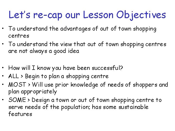 Let’s re-cap our Lesson Objectives • To understand the advantages of out of town