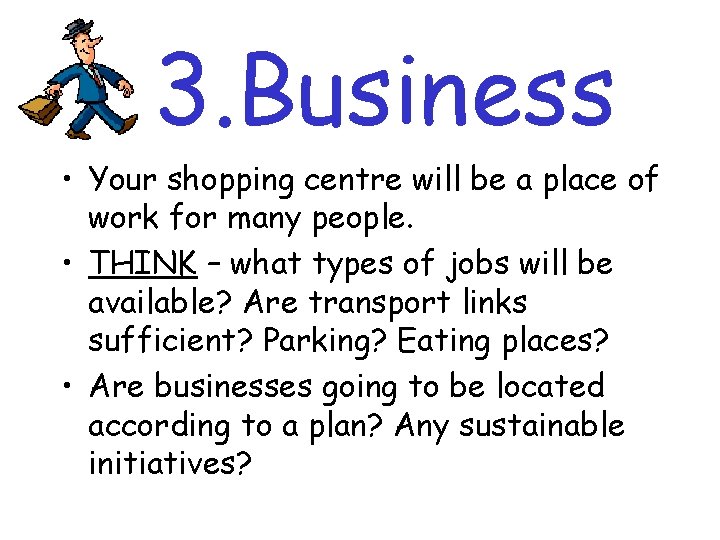 3. Business • Your shopping centre will be a place of work for many
