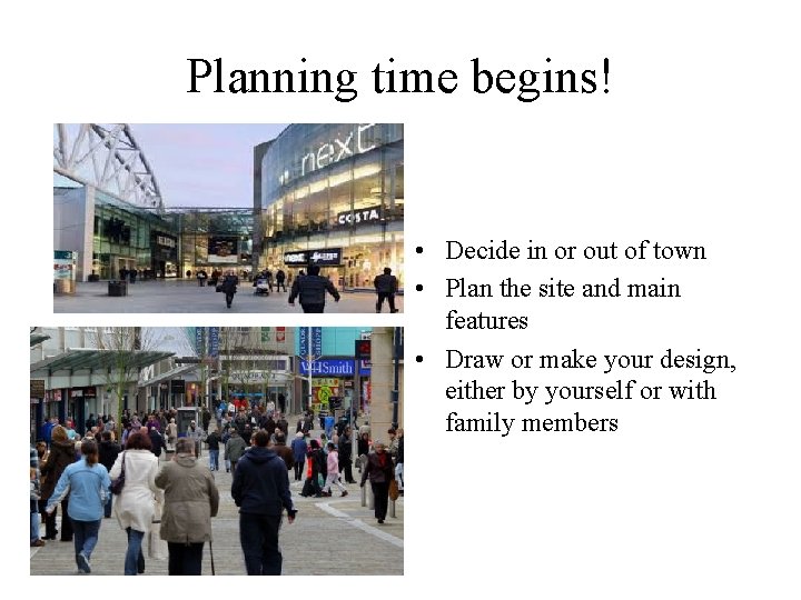 Planning time begins! • Decide in or out of town • Plan the site