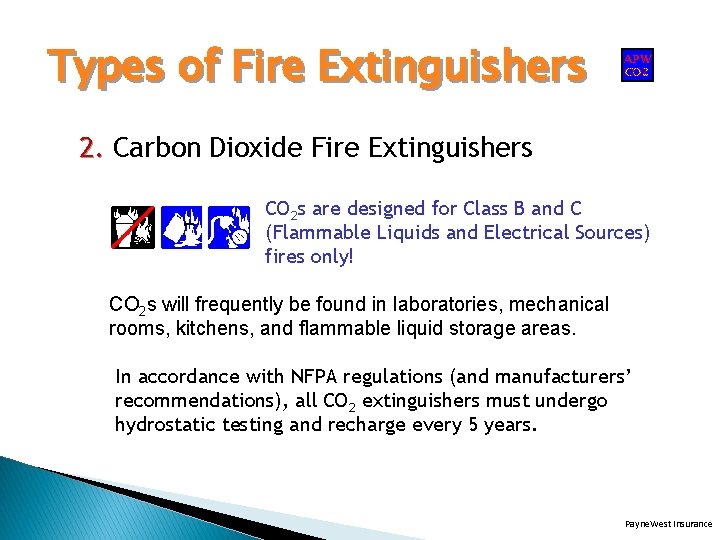 Types of Fire Extinguishers 2. Carbon Dioxide Fire Extinguishers CO 2 s are designed