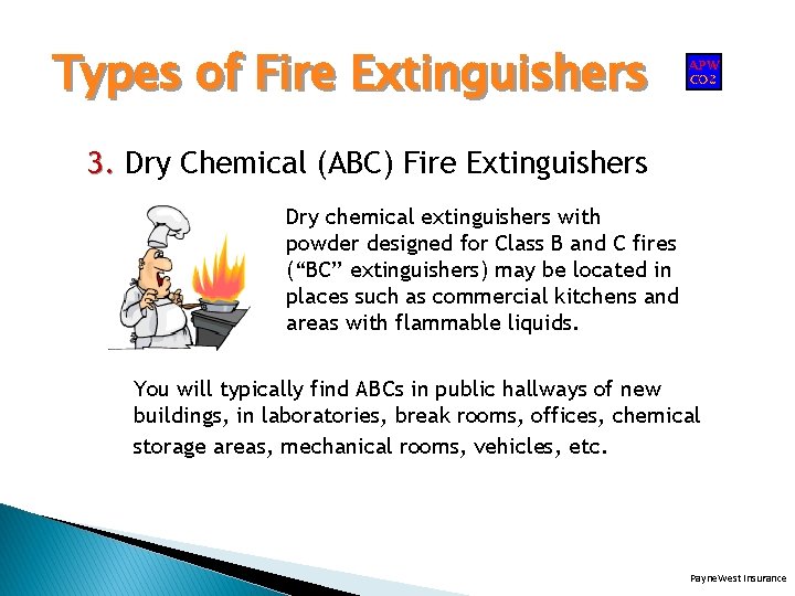 Types of Fire Extinguishers 3. Dry Chemical (ABC) Fire Extinguishers Dry chemical extinguishers with