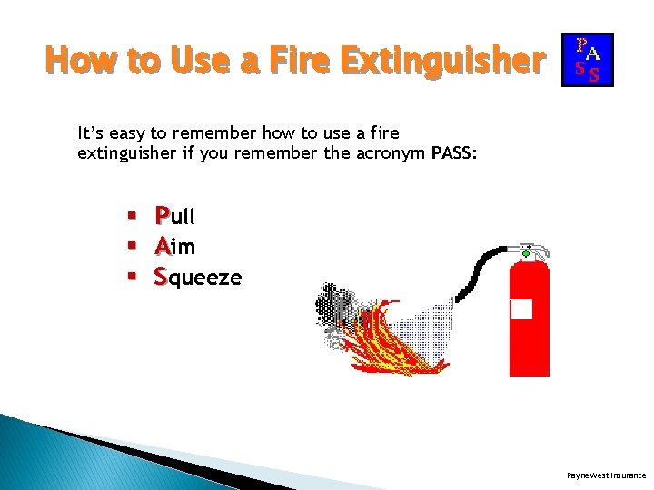 How to Use a Fire Extinguisher It’s easy to remember how to use a