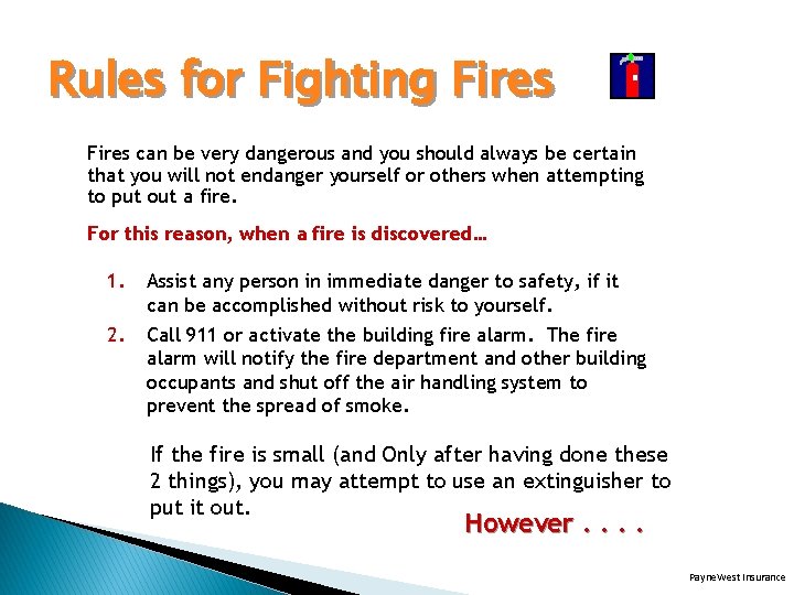 Rules for Fighting Fires can be very dangerous and you should always be certain