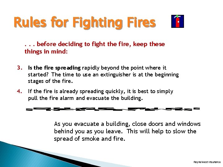 Rules for Fighting Fires. . . before deciding to fight the fire, keep these