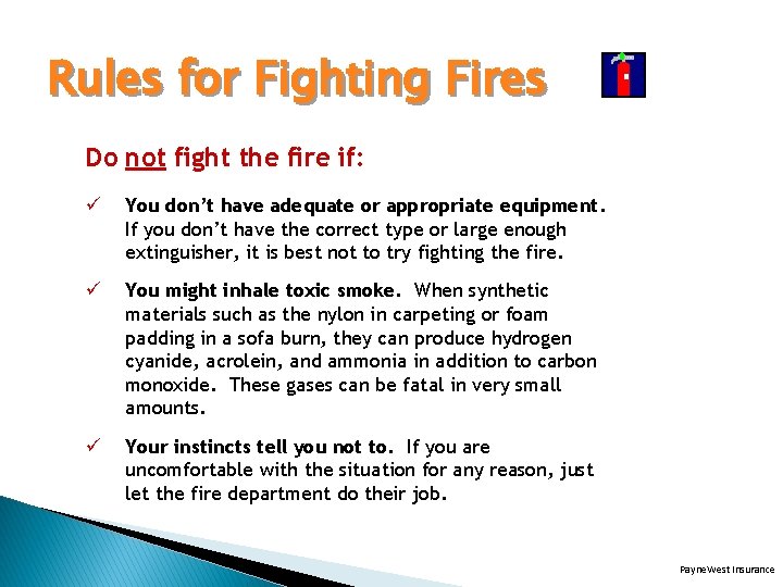 Rules for Fighting Fires Do not fight the fire if: ü You don’t have