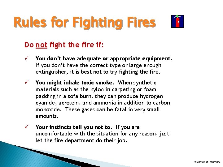 Rules for Fighting Fires Do not fight the fire if: ü You don’t have