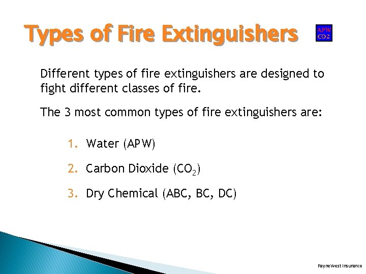 Types of Fire Extinguishers Different types of fire extinguishers are designed to fight different