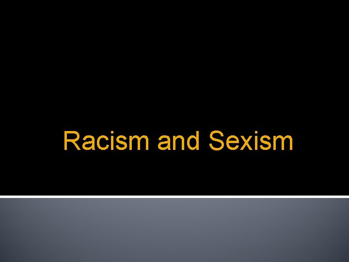 Racism and Sexism 