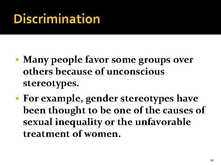 Discrimination § Many people favor some groups over others because of unconscious stereotypes. §